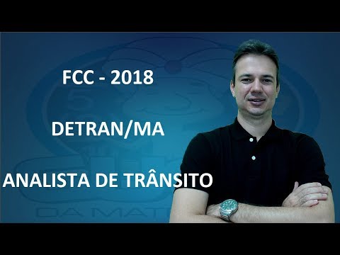 FCC18Q038 - FCC - 2018 - DETRAN/MA - RACIOCÍNIO LÓGICO (www.gurudamatematica.com.br)