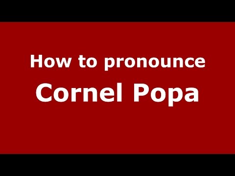 How to pronounce Cornel Popa (Romanian/Romania)  - PronounceNames.com
