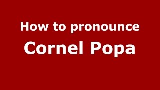 How to pronounce Cornel Popa