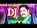 Old Is Gold Dj Remix Songs Kumar Sanu Remix Special Old Hindi DJ Remix