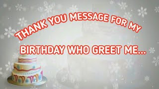 THANK YOU MESSAGE FOR MY BIRTHDAY WHO GREET ME.