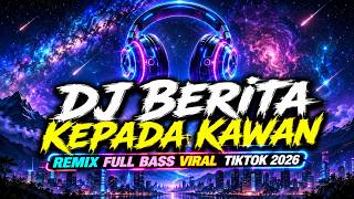 Download lagu DJ Berita Kepada Kawan - Remix Full Bass TikTok Viral 2026 mp3