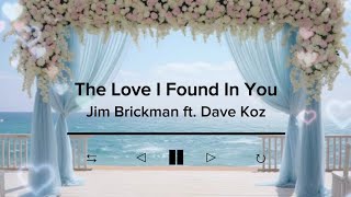 The Love I Found In You by Jim Brickman ft. Dave Koz | Lyric Video