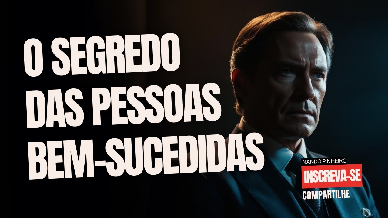 O SEGREDO QUE AS PESSOAS BEM-SUCEDIDAS NÃO TE CONTAM! - MOTIVACIONAL