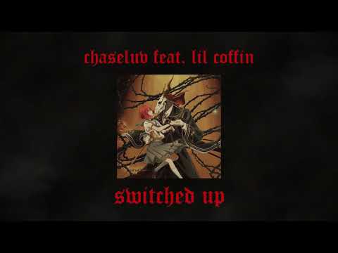 chaseluvv - switched up. (ft. lil coffin)