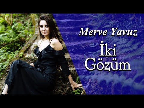 Merve Yavuz - İki Gözüm