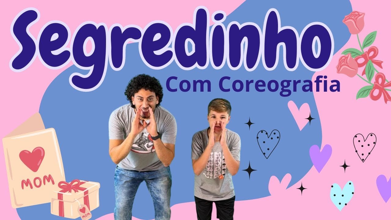 Segredinho Com Coreografia - DIA DAS MÃES