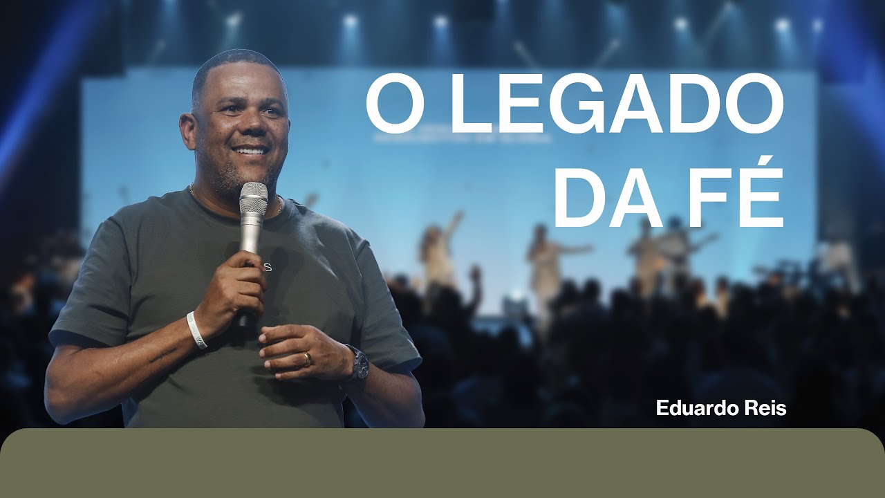 COMO CONSTRUIR O LEGADO DA SUA FÉ EM DEUS | Eduardo Reis