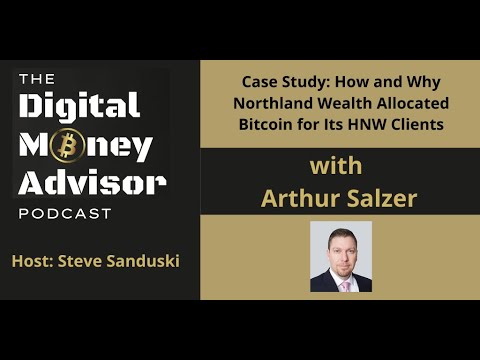 Case Study: How and Why Northland Wealth Allocated Bitcoin for Its HNW Clients