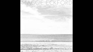 Tell Me How To Feel, Maggie Eckford