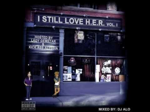 I STILL LOVE H.E.R. vol. 1 hosted by LadyGemStar & KickAssAlyssia mixed by DJ ALO - AVAILABLE NOW!