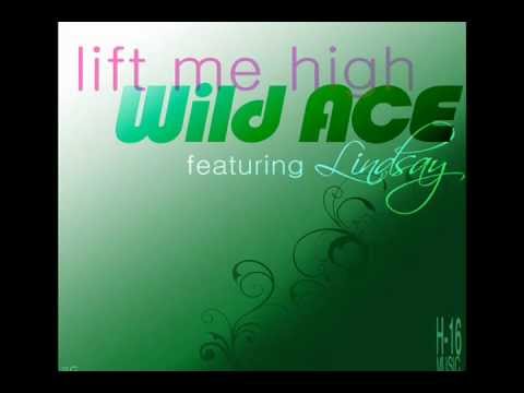 Wild Ace ft Lindsay - Lift Me High (Radio Mix)