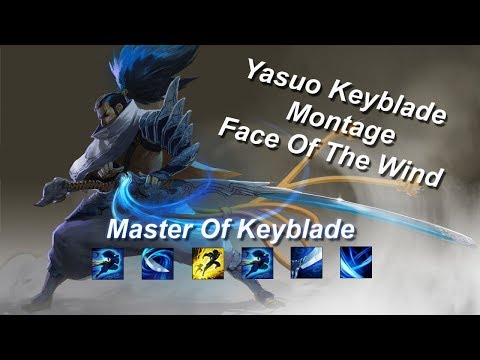 Yasuo Keyblade Montage - Master Of Keyblade - Face Of The Wind