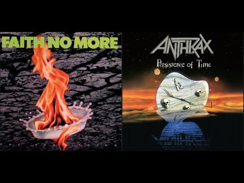 FAITH NO MORE THE REAL THING VS ANTHRAX - PERSISTENCE OF TIME (For Steven Rodriguez)