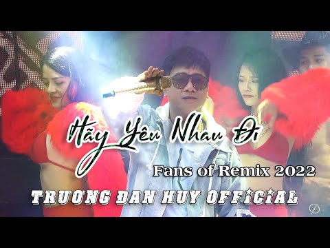 Hãy yêu nhau đi - Trương Đan Huy