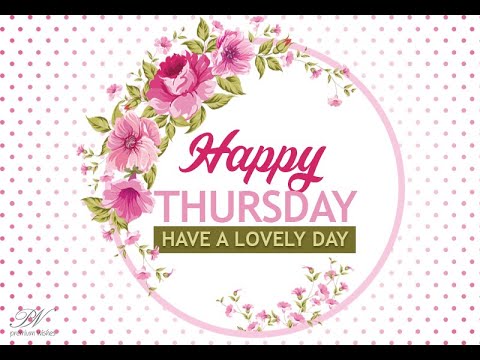Happy Thursday Good Morning Video - Happy Thursday Greetings