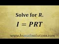 Solving a Literal Equation, I=PRT (Example)