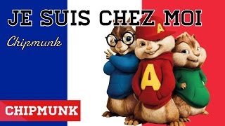 CHIPMUNK - JE SUIS CHEZ MOI