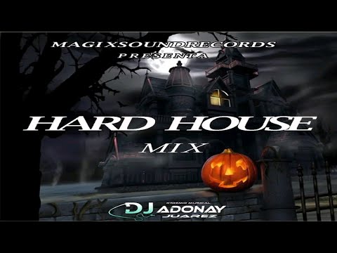 Hard House Mix (DJ Adonay Juarez) - Magix Sound Records
