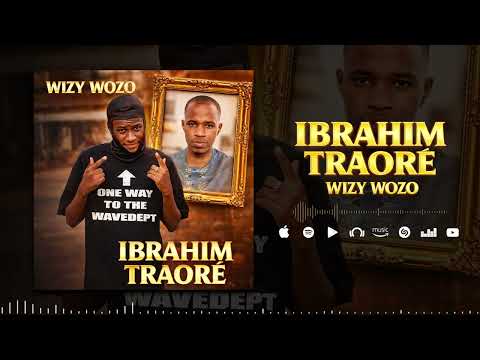 Wizy Wozo - Ibrahim Traoré (Son Officiel)