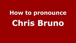 How to pronounce Chris Bruno