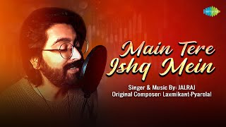 Main Tere Ishq Mein - Cover Song  JalRaj  Anand Ba