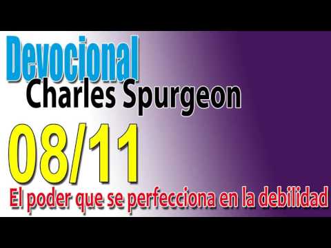 Devocional Charles Spurgeon 08/11 - El poder que se perfecciona en la debilidad