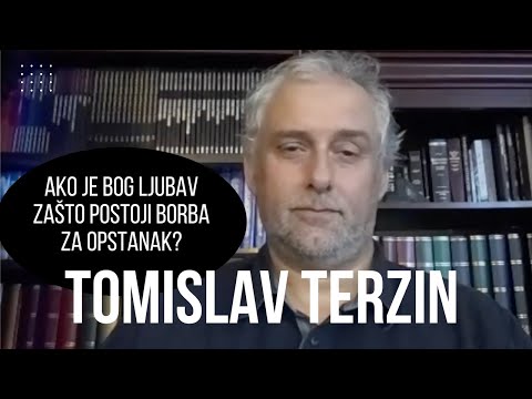 Tomislav Terzin - Ako je Bog ljubav zašto postoji borba za opstanak?