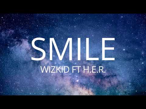 Wizkid - Smile ft. H.E.R. (Official Lyric Video)