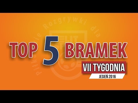 TOP 5 bramek VII tygodnia - JESIEŃ 2016