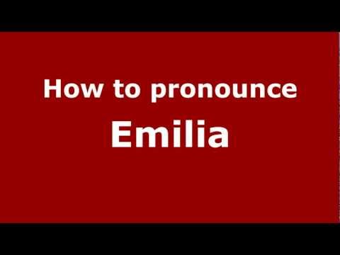 How to Pronounce Emilia - PronounceNames.com