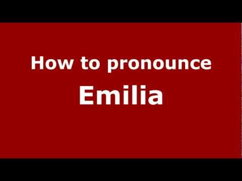 How to pronounce Emilia