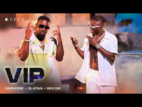 Sarkodie x Zlatan x Rexxie - VIP