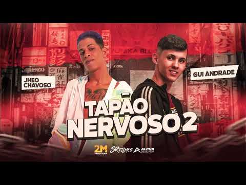 JHEO CHAVOSO Feat. GUI ANDRADE - TAPÃO NERVOSO 2