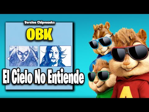 Obk - El Cielo No Entiende (Version Chipmunks - Lyrics/Letra)