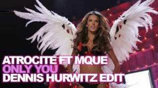 ATROCITE FT. MQUE - ONLY YOU - DENNIS HURWITZ EDIT
