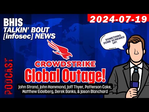 CrowdStrike Global Outage - BHIS - Talkin' Bout [infosec] News