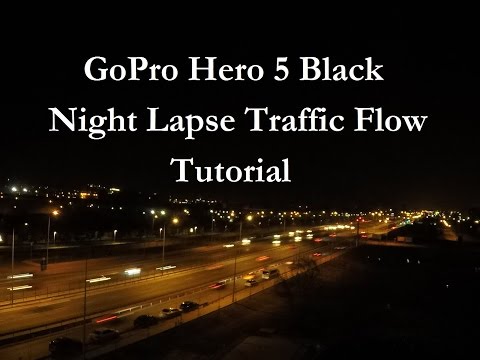 GoPro Hero 5 Black Tutorial : Traffic Flow Night Lapse