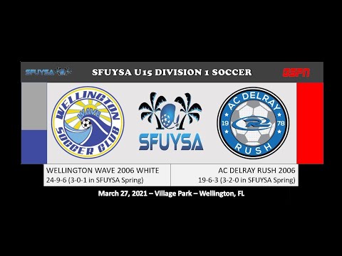 AC Delray Rush '06 U15 vs Wellington Wave SC 2006 White - SFUYSA U15 D1 Game 3/27/2021