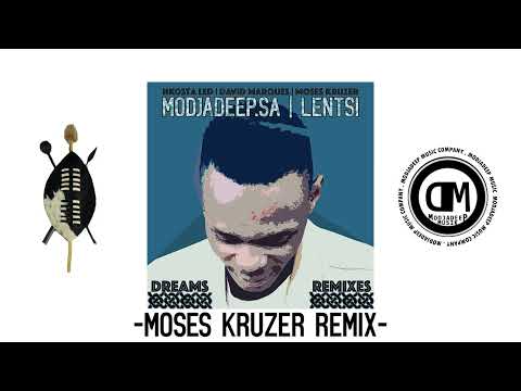 Modjadeep.SA ft. Lentsi - Dreams ( Moses Kruzer Remix )