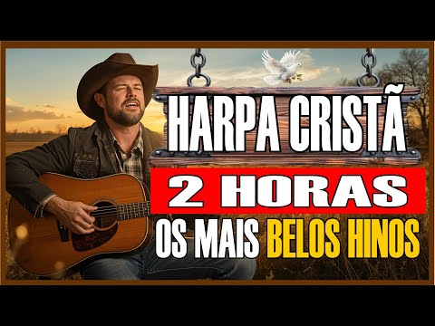 HARPA CRISTÃ COMPLETA |OS  MELHORES HINOS DA HARPA CRISTÃ | 2 HORAS