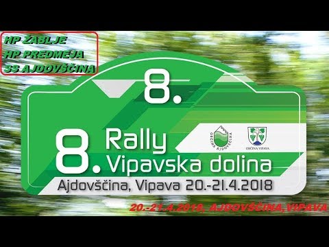 8. Rally Vipavska dolina 2018 - HP Predmeja, HP Žablje, SS Ajdovščina.