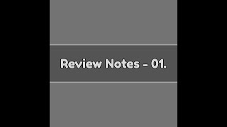 REVIEW NOTES - 01