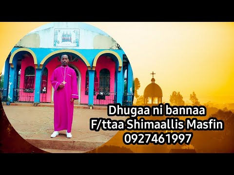 Faarfannaa Afaan Oromo,  Dhugaa ni bannaa, F/ttaa Shimaallis Masfin, 0927461997
