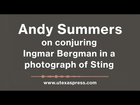 Andy Summers on Ingmar Bergman and Photographing Sting