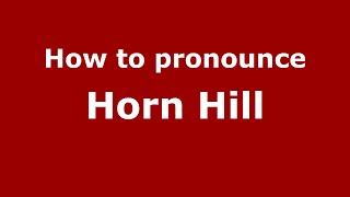 How to pronounce Horn Hill