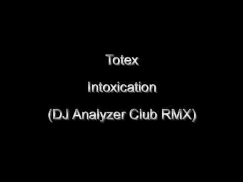 Totex - Intoxication (DJ Analyzer Club RMX)