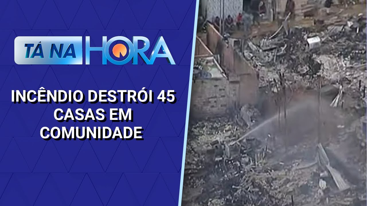 Incêndio destrói 45 casas em comunidade na zona norte de São Paulo | Tá na Hora (27/11/24)