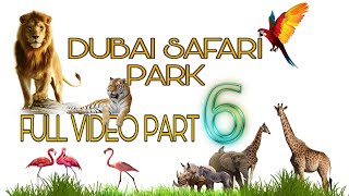 DUBAI SAFARI PARK LAST PART 6 FULL VIDEO
