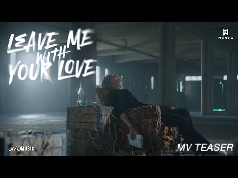 NuNew - Leave Me With Your Love I MV TEASER